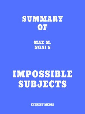 cover image of Summary of Mae M. Ngai's Impossible Subjects